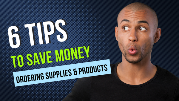 6 Tips to Save Money When Ordering Supplies & Products